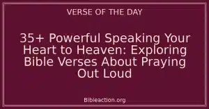 35+ Powerful Speaking Your Heart to Heaven: Exploring Bible Verses About Praying Out Loud