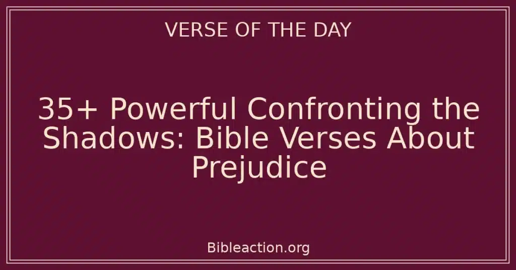 35+ Powerful Confronting the Shadows: Bible Verses About Prejudice
