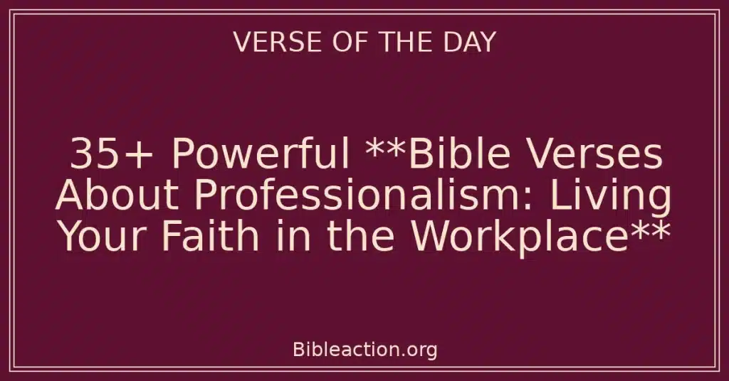 35+ Powerful **Bible Verses About Professionalism: Living Your Faith in the Workplace**