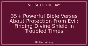 35+ Powerful Bible Verses About Protection From Evil: Finding Divine Shield in Troubled Times