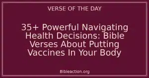 35+ Powerful Navigating Health Decisions: Bible Verses About Putting Vaccines In Your Body
