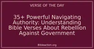 35+ Powerful Navigating Authority: Understanding Bible Verses About Rebellion Against Government