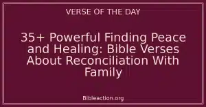 35+ Powerful Finding Peace and Healing: Bible Verses About Reconciliation With Family
