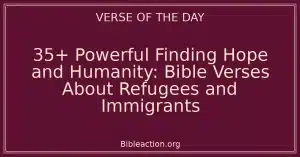 35+ Powerful Finding Hope and Humanity: Bible Verses About Refugees and Immigrants