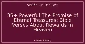 35+ Powerful The Promise of Eternal Treasures: Bible Verses About Rewards In Heaven