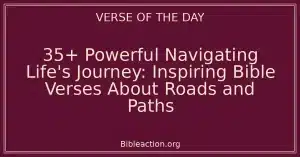 35+ Powerful Navigating Life's Journey: Inspiring Bible Verses About Roads and Paths