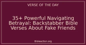 35+ Powerful Navigating Betrayal: Backstabber Bible Verses About Fake Friends
