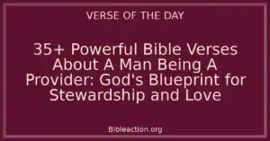 35+ Powerful Bible Verses About A Man Being A Provider: God's Blueprint for Stewardship and Love