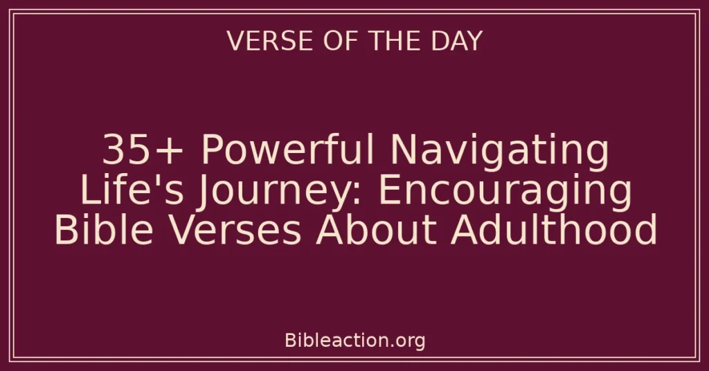 35+ Powerful Navigating Life's Journey: Encouraging Bible Verses About Adulthood
