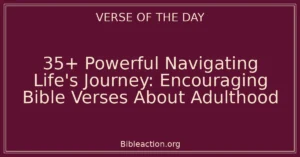 35+ Powerful Navigating Life's Journey: Encouraging Bible Verses About Adulthood
