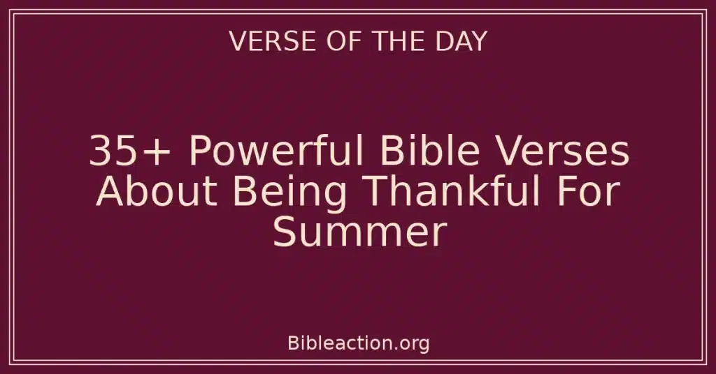 35+ Powerful Bible Verses About Being Thankful For Summer