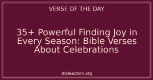 35+ Powerful Finding Joy in Every Season: Bible Verses About Celebrations