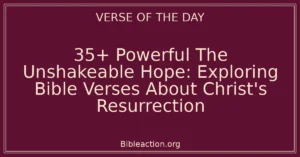 35+ Powerful The Unshakeable Hope: Exploring Bible Verses About Christ's Resurrection