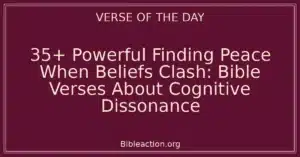 35+ Powerful Finding Peace When Beliefs Clash: Bible Verses About Cognitive Dissonance