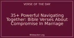 35+ Powerful Navigating Together: Bible Verses About Compromise In Marriage