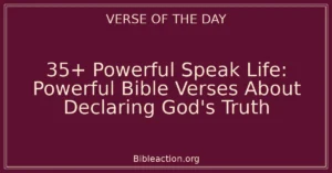 35+ Powerful Speak Life: Powerful Bible Verses About Declaring God's Truth