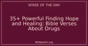 35+ Powerful Finding Hope and Healing: Bible Verses About Drugs