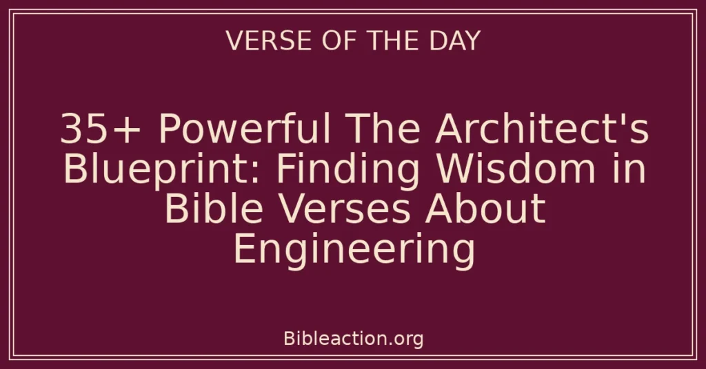 35+ Powerful The Architect's Blueprint: Finding Wisdom in Bible Verses About Engineering