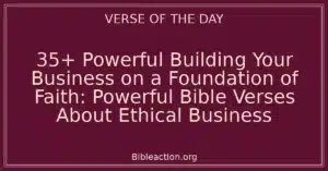 35+ Powerful Building Your Business on a Foundation of Faith: Powerful Bible Verses About Ethical Business