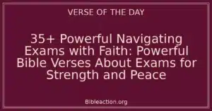 35+ Powerful Navigating Exams with Faith: Powerful Bible Verses About Exams for Strength and Peace