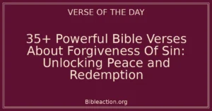 35+ Powerful Bible Verses About Forgiveness Of Sin: Unlocking Peace and Redemption