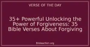 35+ Powerful Unlocking the Power of Forgiveness: 35 Bible Verses About Forgiving