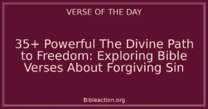 35+ Powerful The Divine Path to Freedom: Exploring Bible Verses About Forgiving Sin