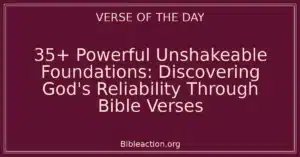 35+ Powerful Unshakeable Foundations: Discovering God's Reliability Through Bible Verses
