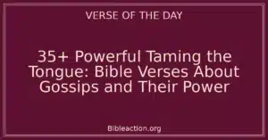 35+ Powerful Taming the Tongue: Bible Verses About Gossips and Their Power