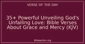 35+ Powerful Unveiling God's Unfailing Love: Bible Verses About Grace and Mercy (KJV)