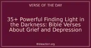 35+ Powerful Finding Light in the Darkness: Bible Verses About Grief and Depression