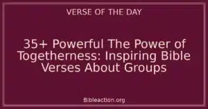 35+ Powerful The Power of Togetherness: Inspiring Bible Verses About Groups