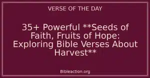 35+ Powerful **Seeds of Faith, Fruits of Hope: Exploring Bible Verses About Harvest**