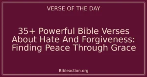 35+ Powerful Bible Verses About Hate And Forgiveness: Finding Peace Through Grace