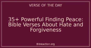 35+ Powerful Finding Peace: Bible Verses About Hate and Forgiveness