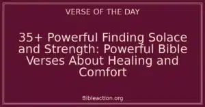 35+ Powerful Finding Solace and Strength: Powerful Bible Verses About Healing and Comfort