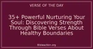 35+ Powerful Nurturing Your Soul: Discovering Strength Through Bible Verses About Healthy Boundaries