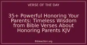 35+ Powerful Honoring Your Parents: Timeless Wisdom from Bible Verses About Honoring Parents KJV