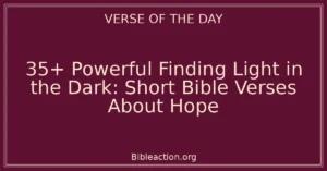 35+ Powerful Finding Light in the Dark: Short Bible Verses About Hope