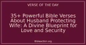 35+ Powerful Bible Verses About Husband Protecting Wife: A Divine Blueprint for Love and Security