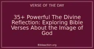 35+ Powerful The Divine Reflection: Exploring Bible Verses About the Image of God
