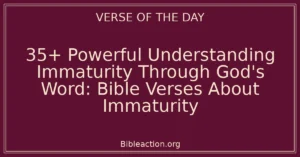 35+ Powerful Understanding Immaturity Through God's Word: Bible Verses About Immaturity