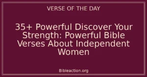 35+ Powerful Discover Your Strength: Powerful Bible Verses About Independent Women