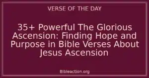 35+ Powerful The Glorious Ascension: Finding Hope and Purpose in Bible Verses About Jesus Ascension