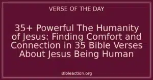 35+ Powerful The Humanity of Jesus: Finding Comfort and Connection in 35 Bible Verses About Jesus Being Human