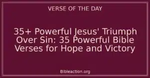 35+ Powerful Jesus' Triumph Over Sin: 35 Powerful Bible Verses for Hope and Victory