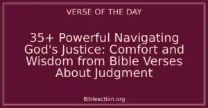 35+ Powerful Navigating God's Justice: Comfort and Wisdom from Bible Verses About Judgment