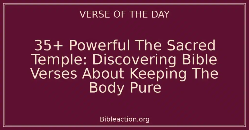 35+ Powerful The Sacred Temple: Discovering Bible Verses About Keeping The Body Pure