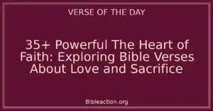 35+ Powerful The Heart of Faith: Exploring Bible Verses About Love and Sacrifice
