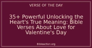 35+ Powerful Unlocking the Heart's True Meaning: Bible Verses About Love for Valentine's Day
